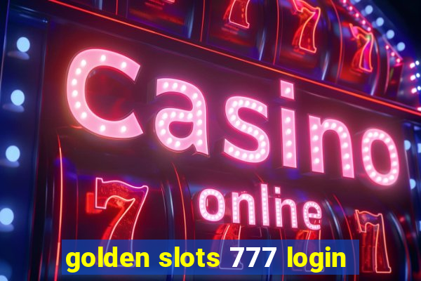 golden slots 777 login