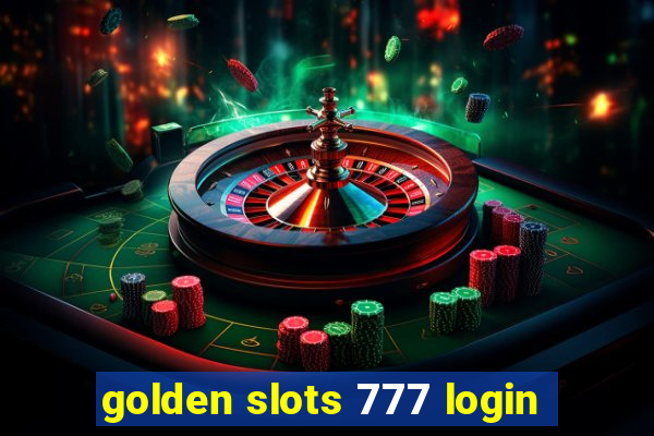 golden slots 777 login