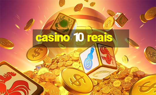 casino 10 reais