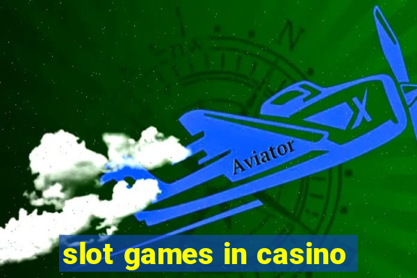 slot games in casino