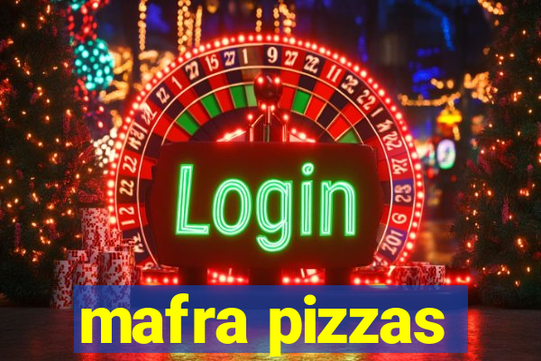 mafra pizzas