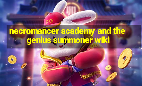 necromancer academy and the genius summoner wiki