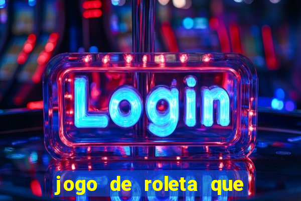 jogo de roleta que paga de verdade