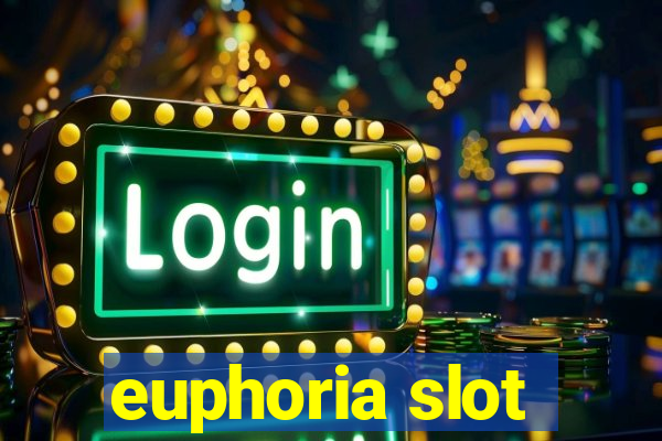 euphoria slot