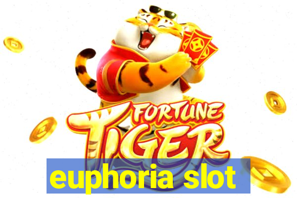 euphoria slot