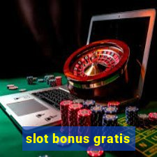 slot bonus gratis