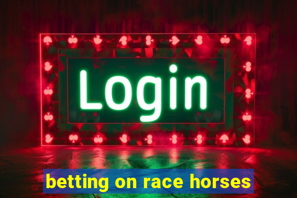 betting on race horses