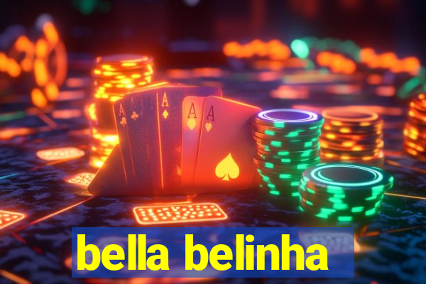 bella belinha