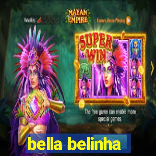 bella belinha