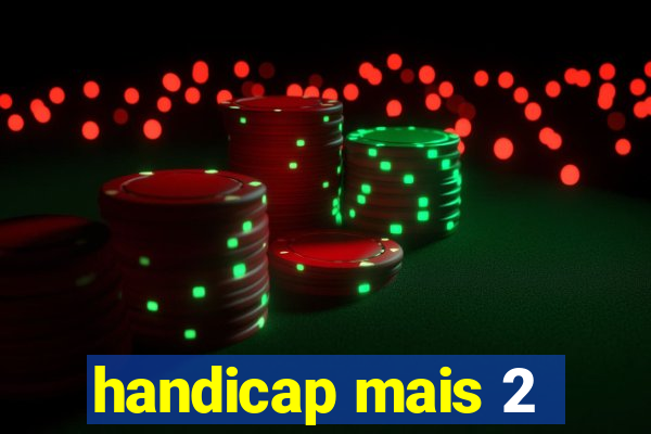 handicap mais 2