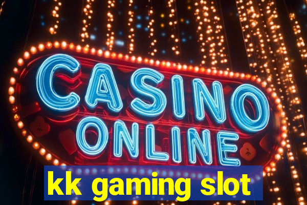 kk gaming slot