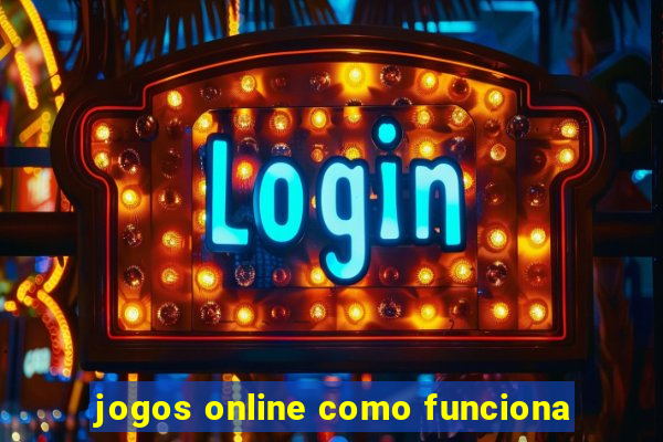 jogos online como funciona