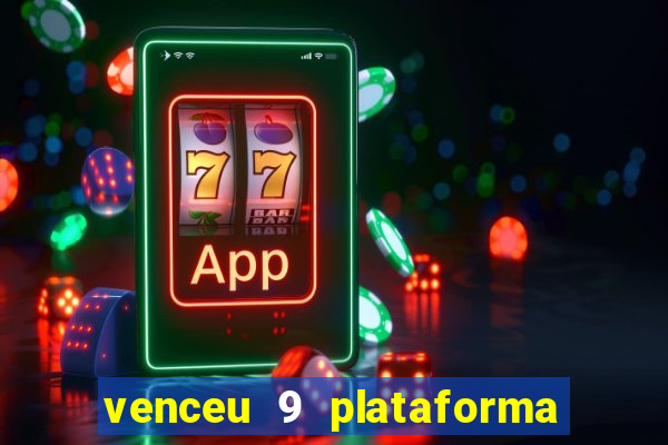 venceu 9 plataforma de jogos