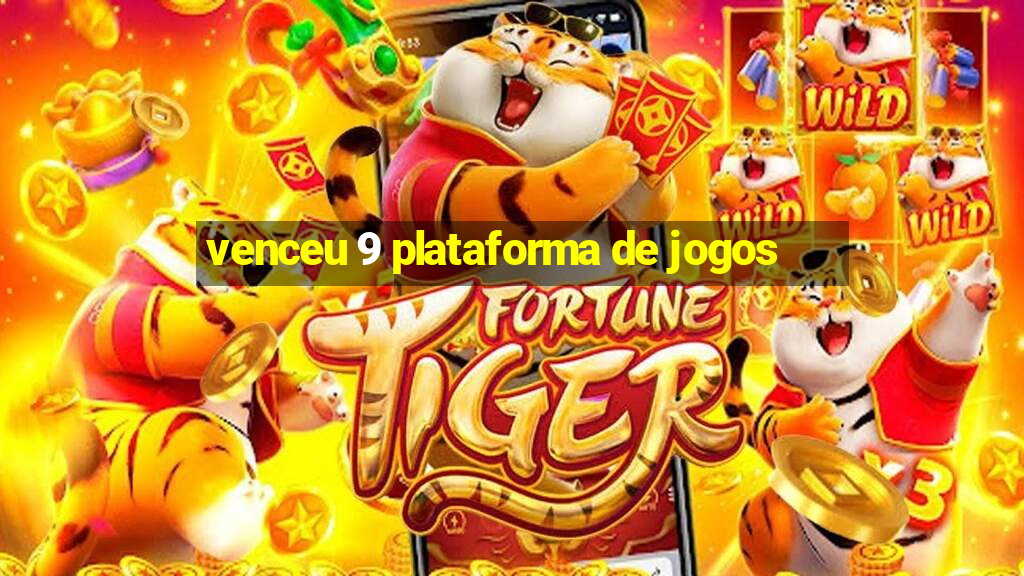 venceu 9 plataforma de jogos