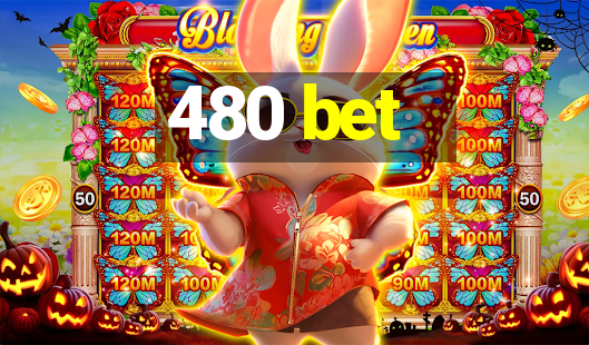 480 bet