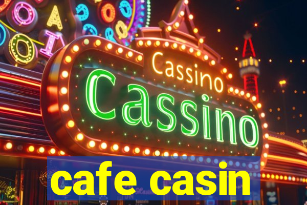 cafe casin