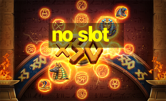 no slot