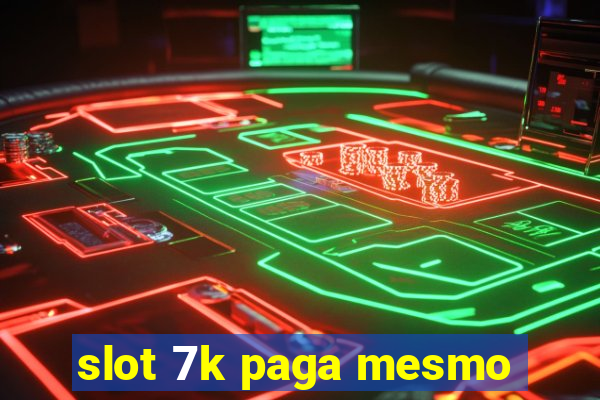 slot 7k paga mesmo