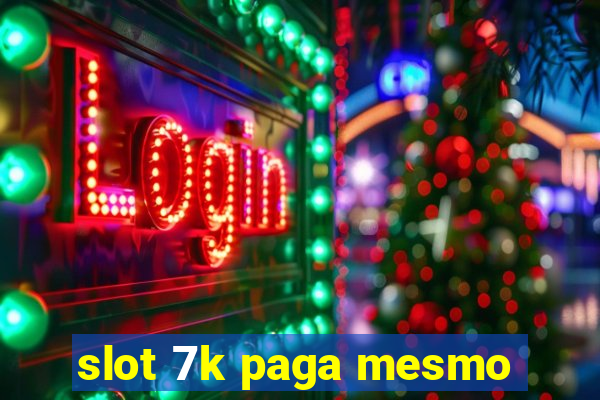 slot 7k paga mesmo