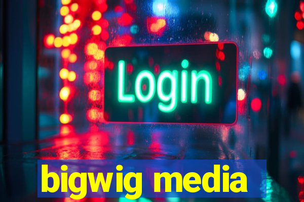 bigwig media