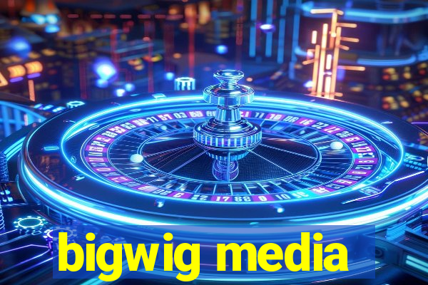 bigwig media