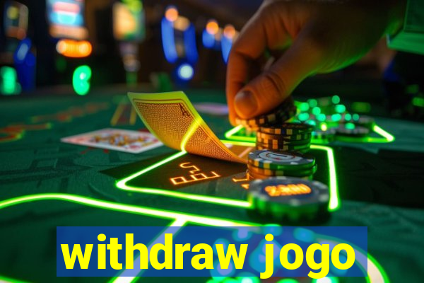 withdraw jogo