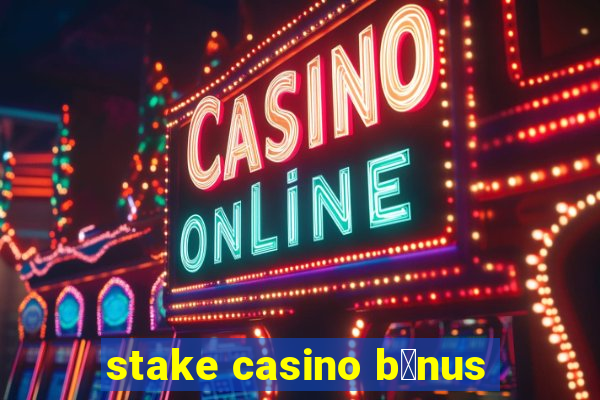 stake casino b么nus