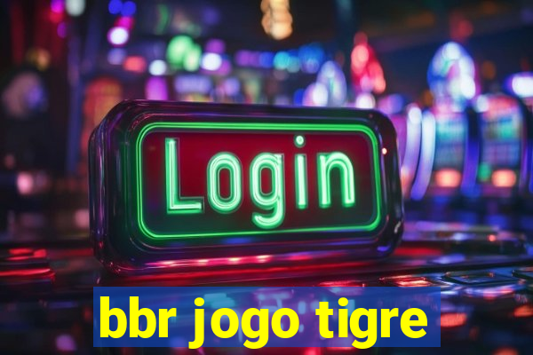 bbr jogo tigre