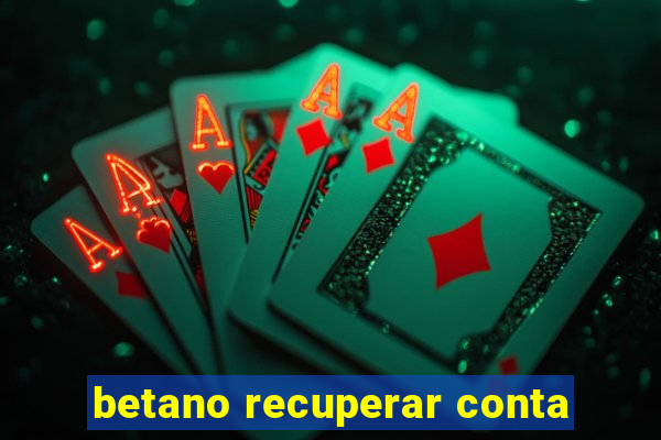 betano recuperar conta