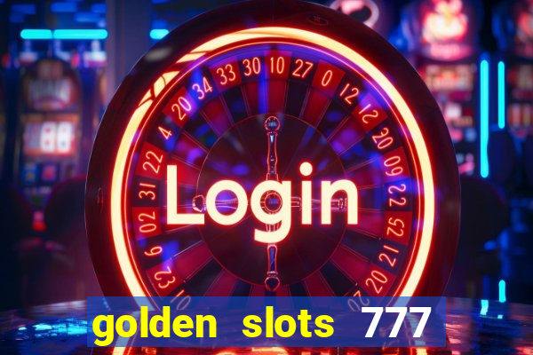 golden slots 777 paga mesmo