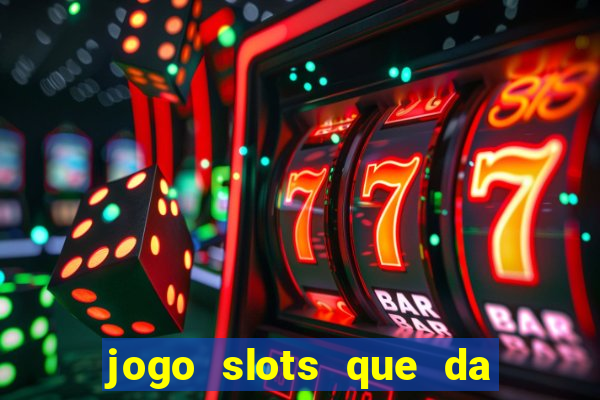 jogo slots que da bonus no cadastro