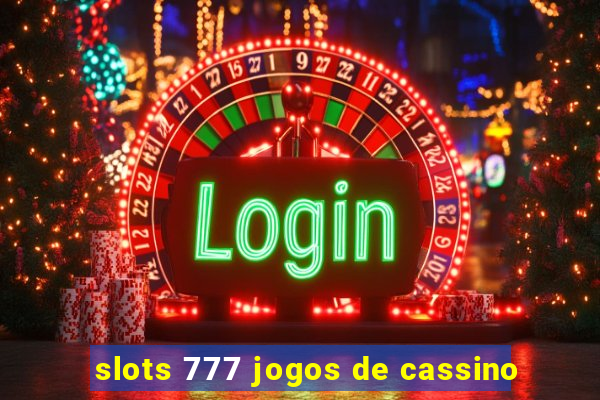 slots 777 jogos de cassino