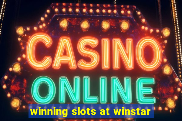 winning slots at winstar