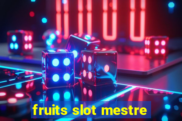 fruits slot mestre