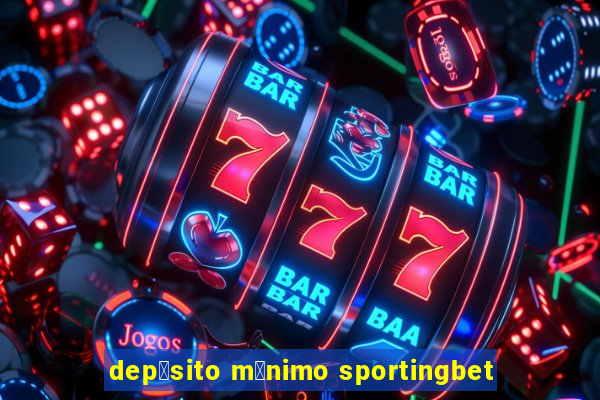 dep贸sito m铆nimo sportingbet