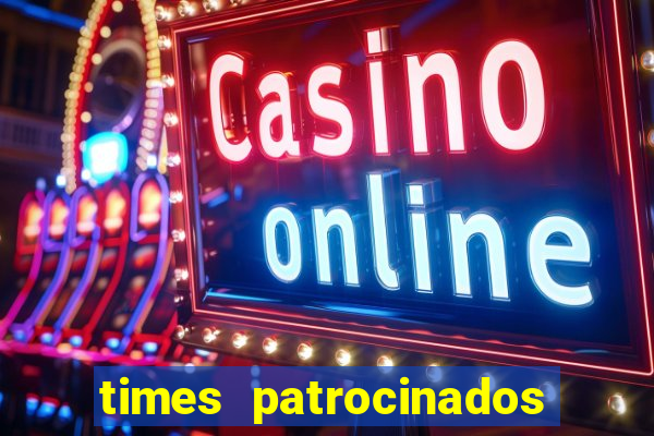 times patrocinados pela vai de bet