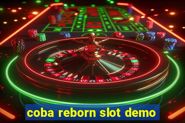 coba reborn slot demo