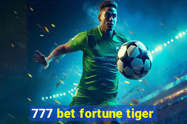 777 bet fortune tiger