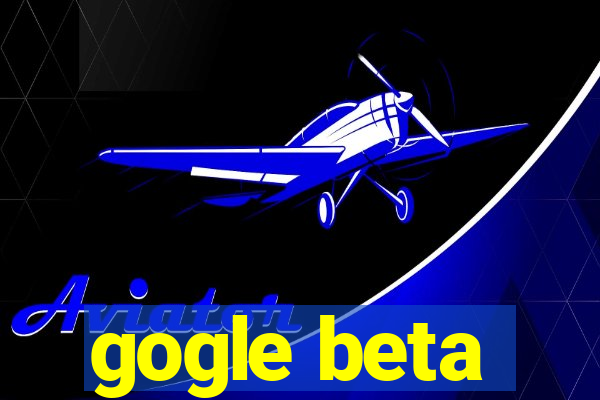 gogle beta