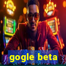 gogle beta