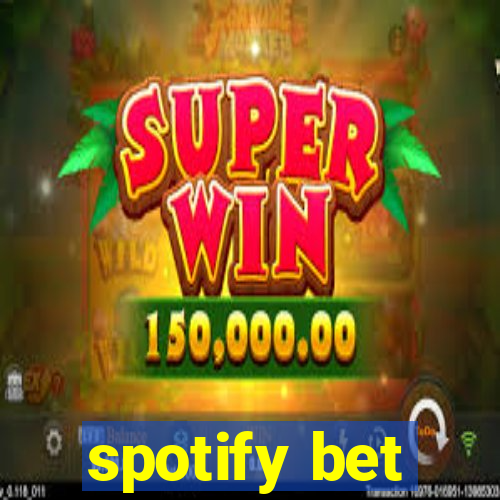 spotify bet