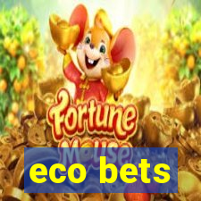 eco bets