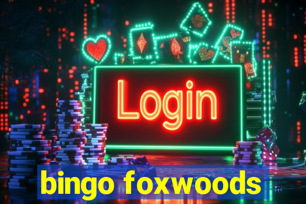 bingo foxwoods