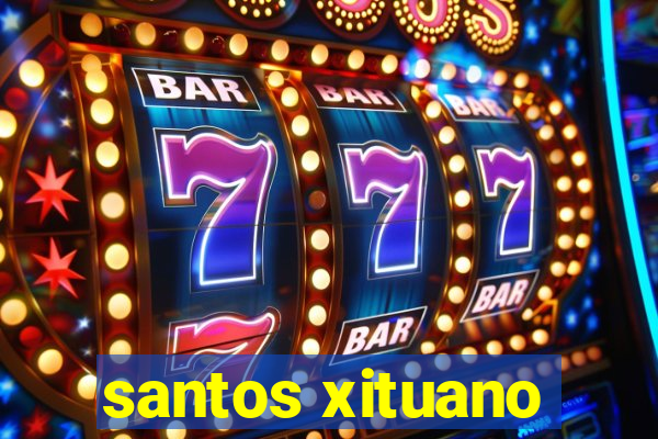 santos xituano