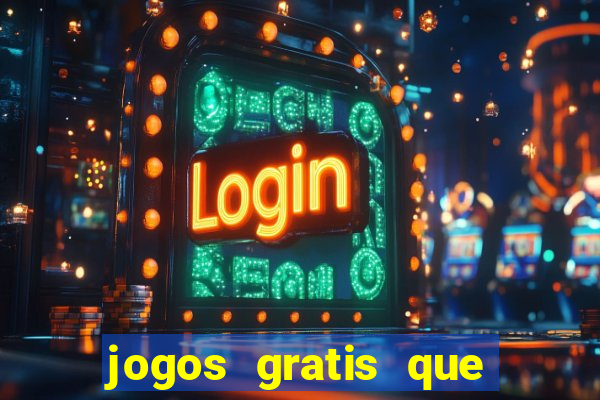 jogos gratis que da dinheiro