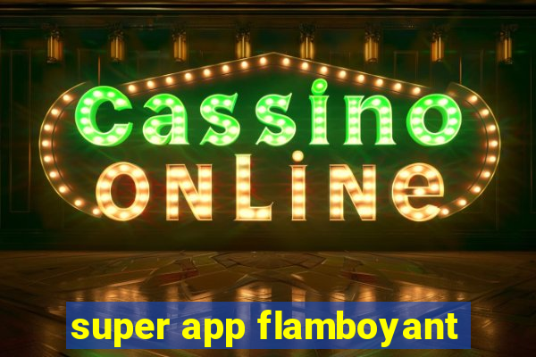 super app flamboyant