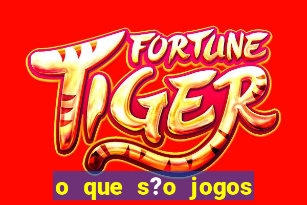 o que s?o jogos de aposta