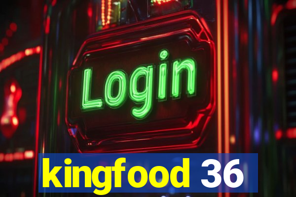 kingfood 36