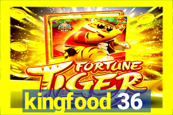 kingfood 36