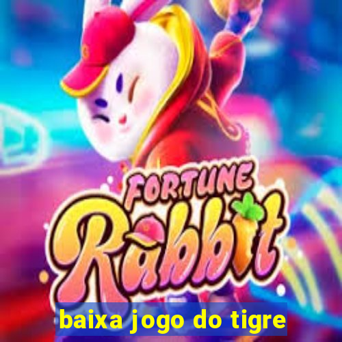 baixa jogo do tigre